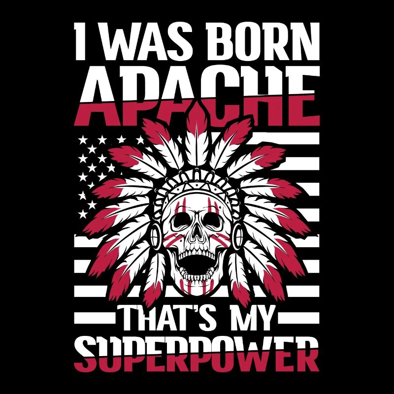 I Was Born Apache That's My Superpower