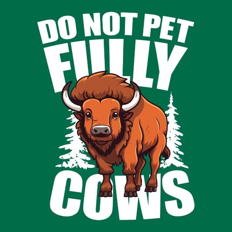 Do Not Pet Fully Cows für einen Bison-Fan oder