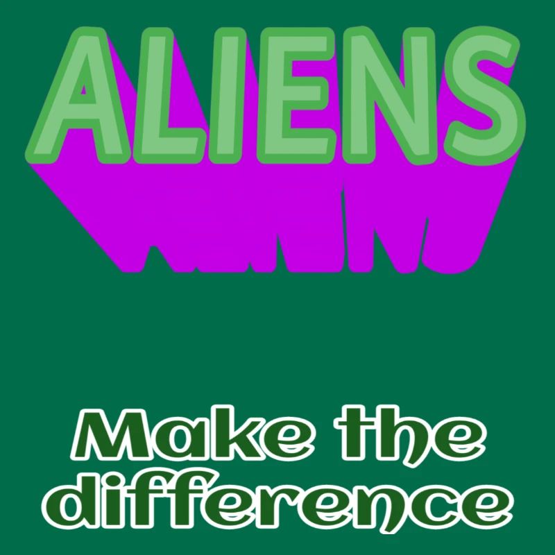 ALIENS Aliens make the difference without alien