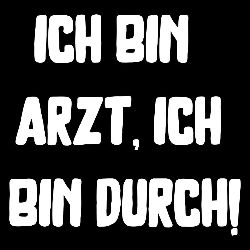 bin Arzt bin durch lustiger Spruch Beruf Schrift