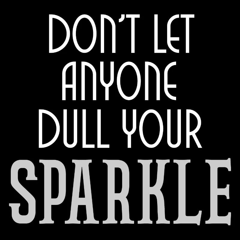 Dull your sparkle quote