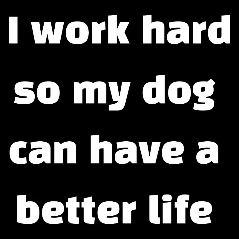 Arbeiten Hund Spruch Englisch