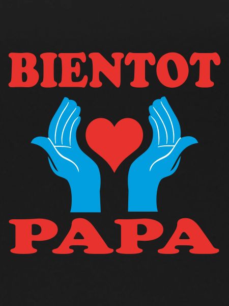 BIENTOT PAPA