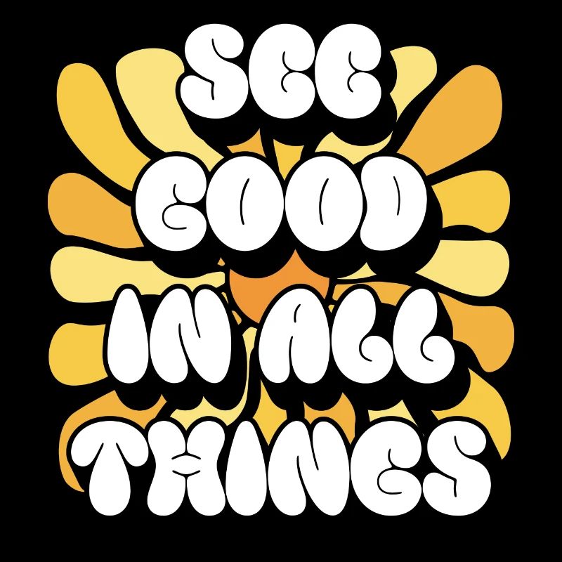 See Good In All Things | Positive Affirmationen