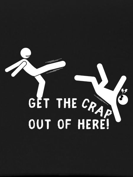 Get the crap out of here