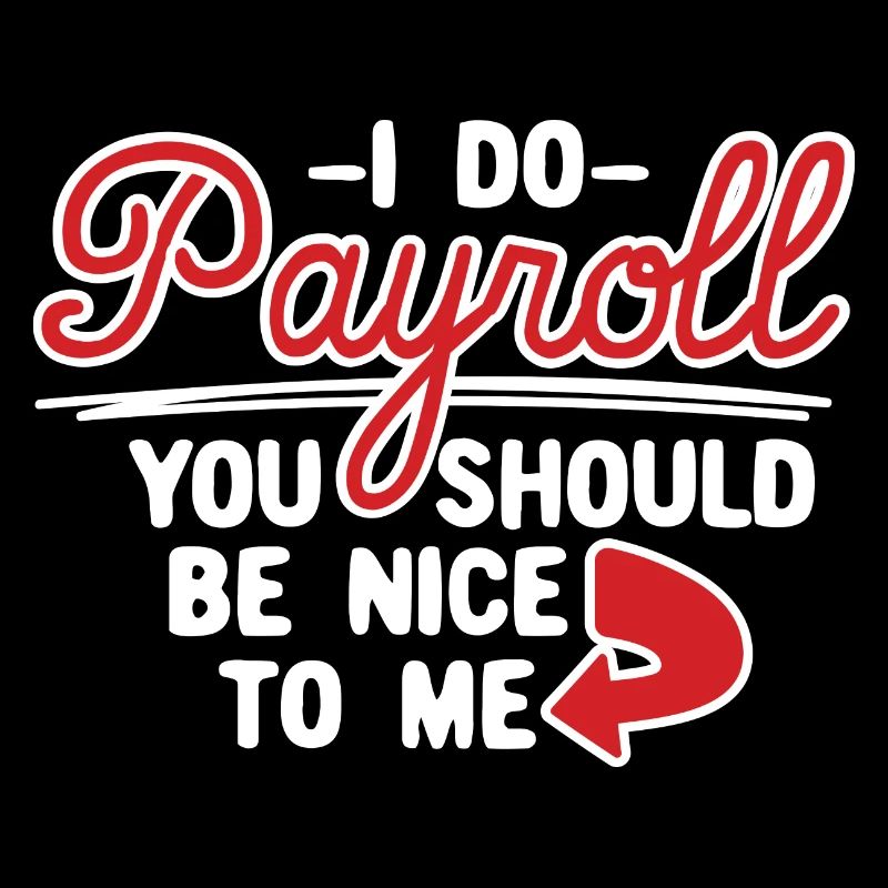 Je do Payroll You Should Be Nice To Me