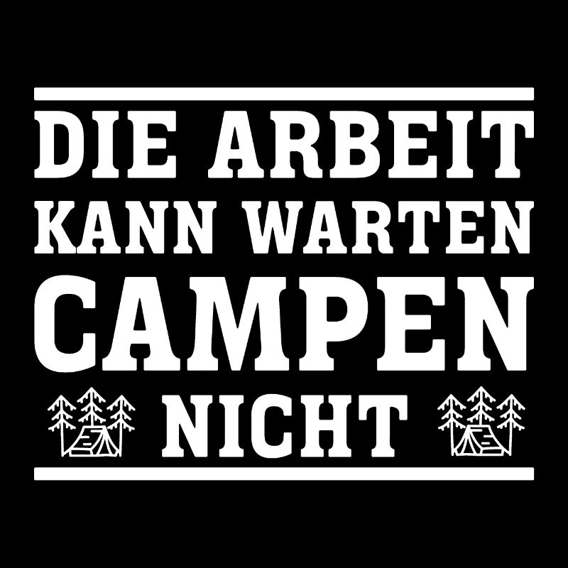 Arbeit Kann Warten Campen Nicht
