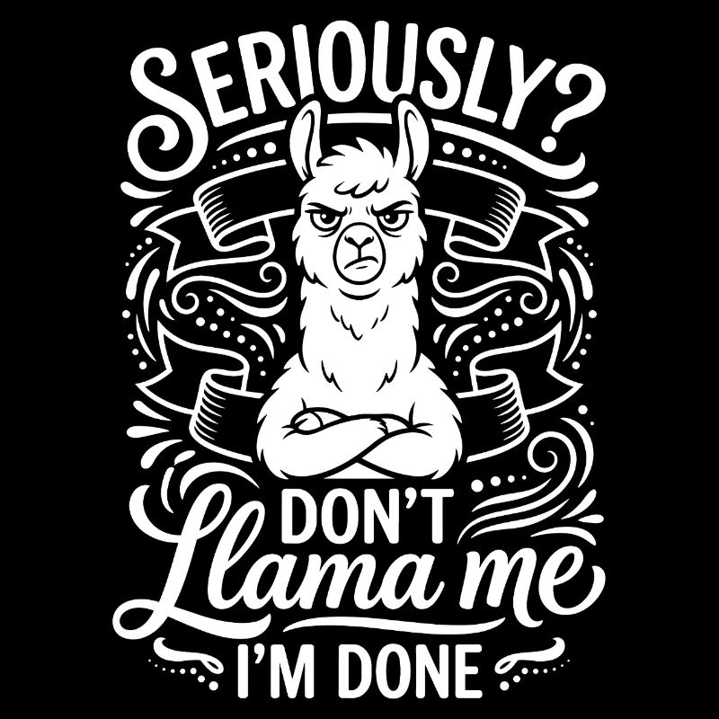 Lama Motto: Seriously? Don't Llama Me