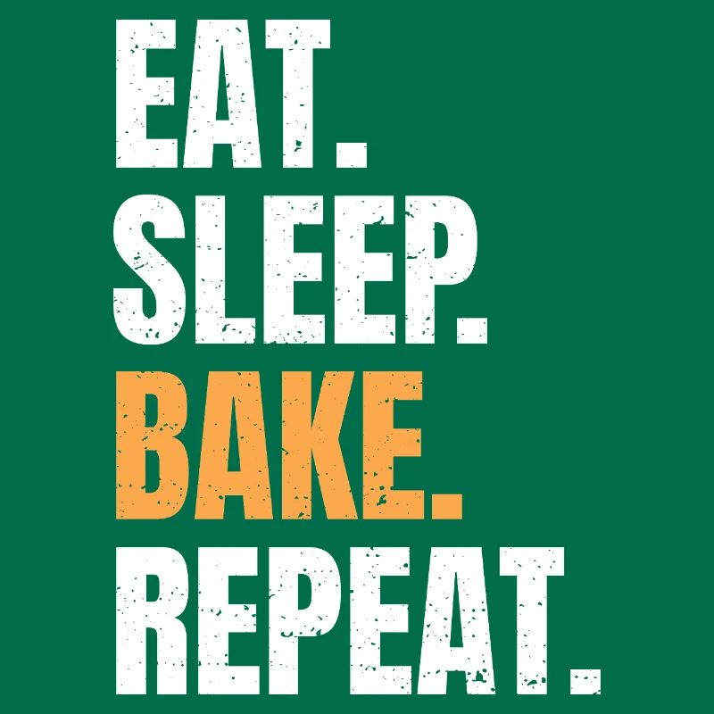 Eat Sleep Bake Repeat Backen Bäcker Beruf Hobby