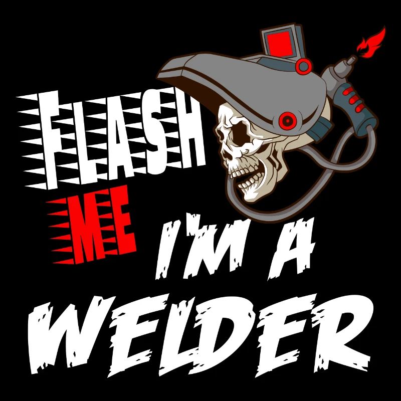 FLASH ME I'M A WELDER for a welder