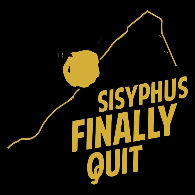 The Absurdist's Retirement Plan - Sisyphus Art