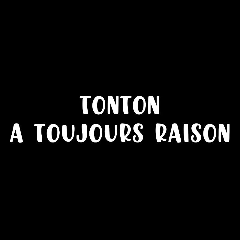 Tonton a toujours raison