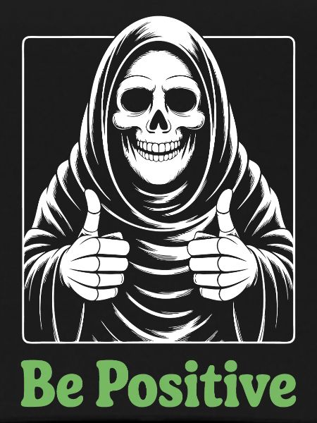 Be Positive Grim Reaper