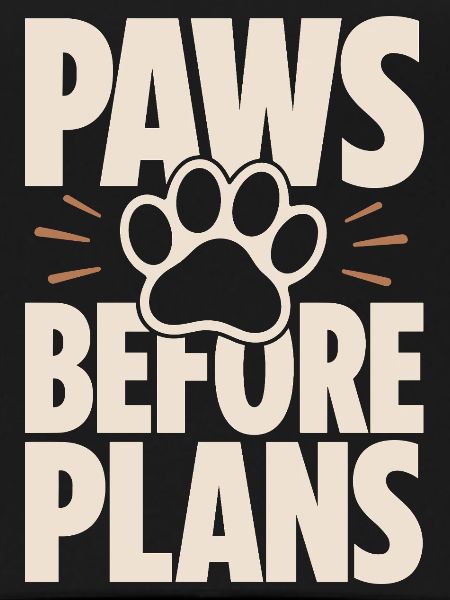 Paws Before Plans Hundeliebe