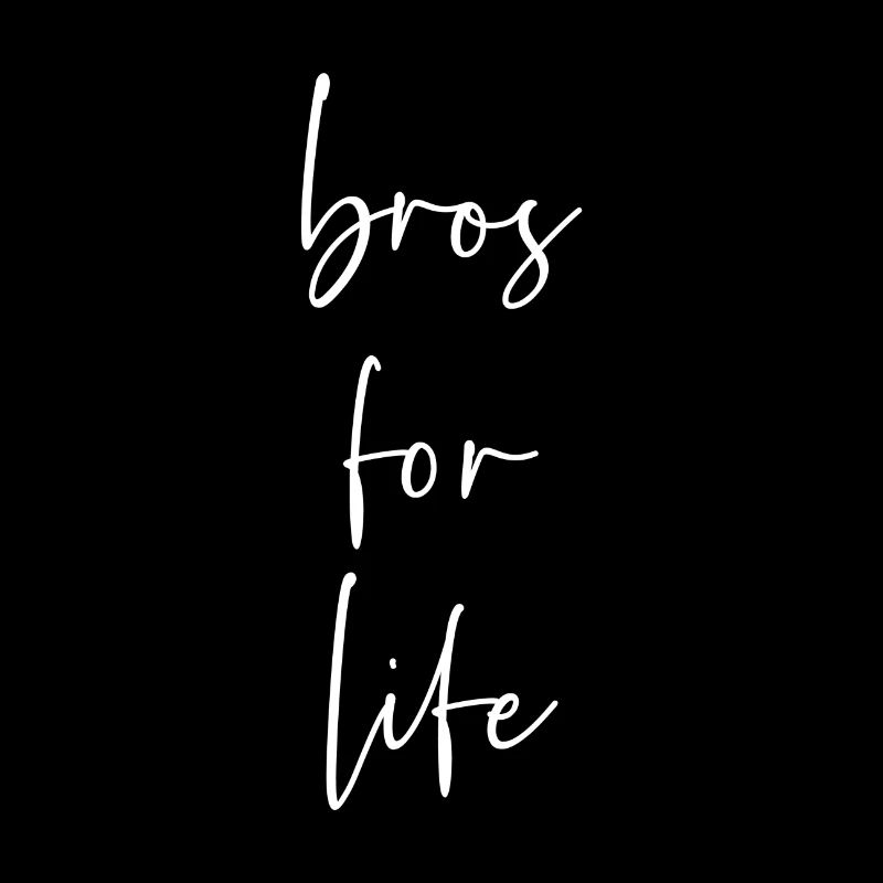 Bros for life