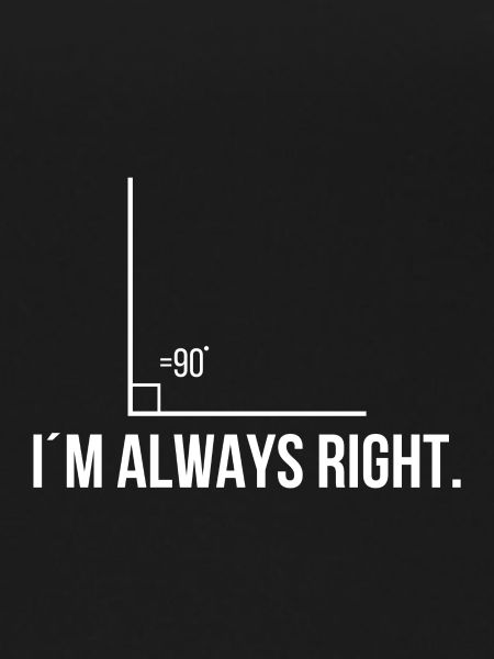 I'm always right.