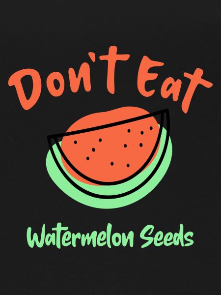 Don't Eat Watermelon Seeds