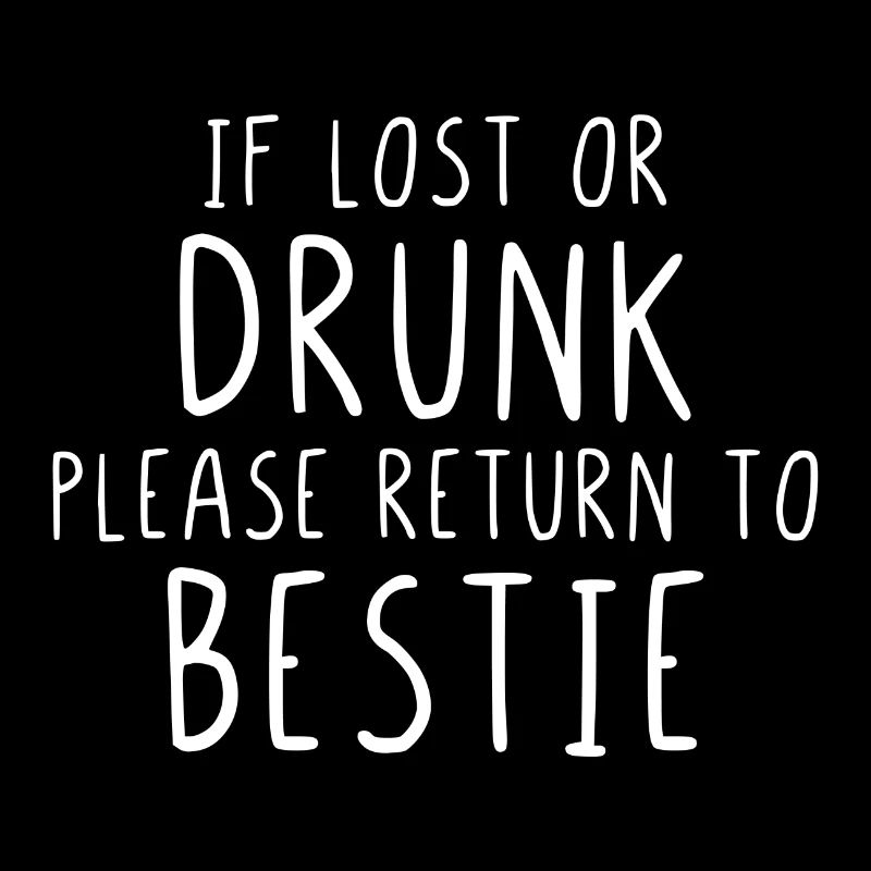 If lost or drunk please return to bestie