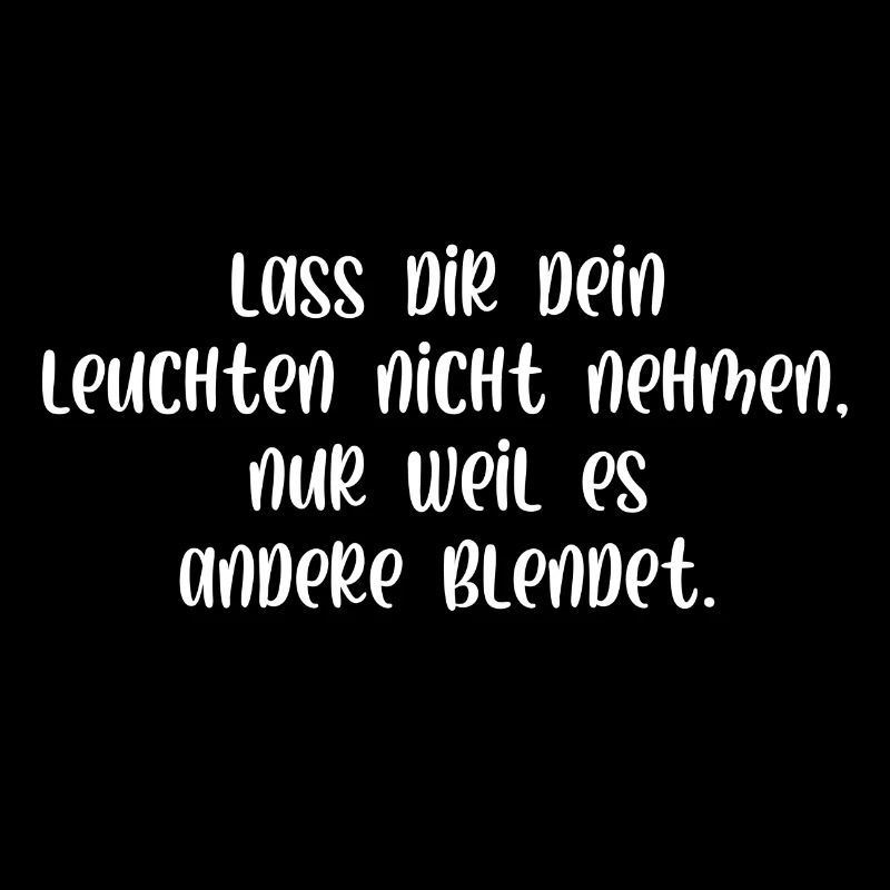 Lass dir dein leuchten nicht nehmen
