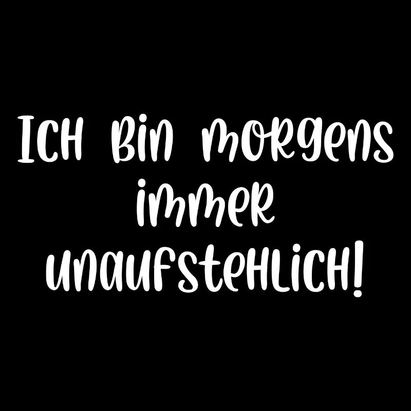 Ich bin morgens immer unaufstehlich