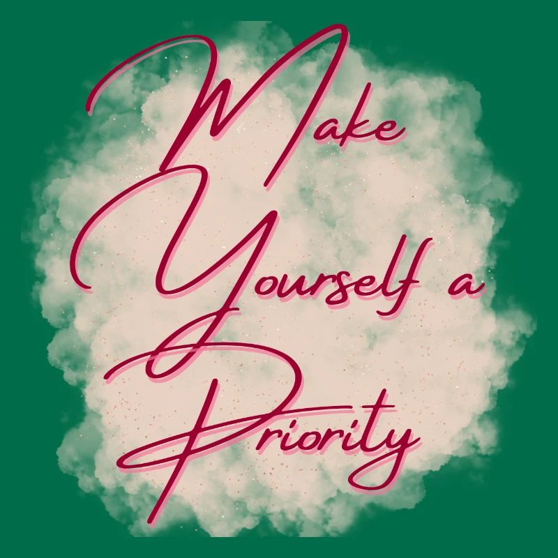 Make yourslef a priority