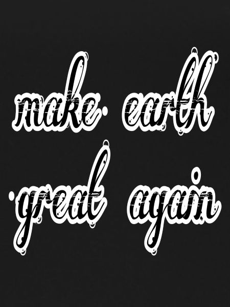 make earth great again