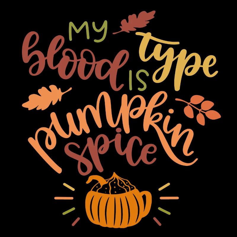my blood type is pumpkin spice