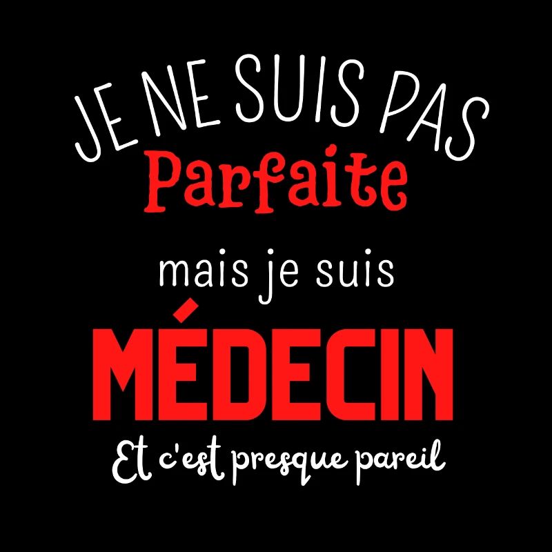 Pas parfaite mais médecin