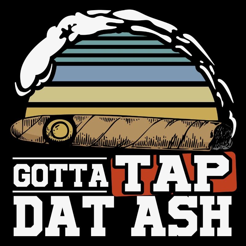 Gotta Tap Dat Ash - eine Leidenschaft für Zigarren