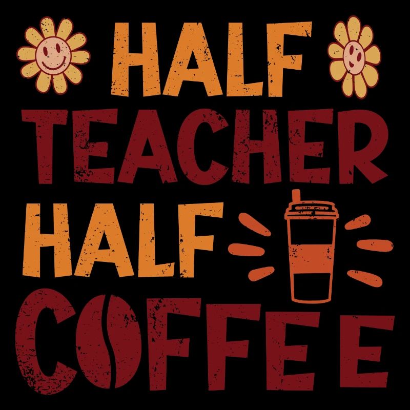 Half Teacher Half Coffee