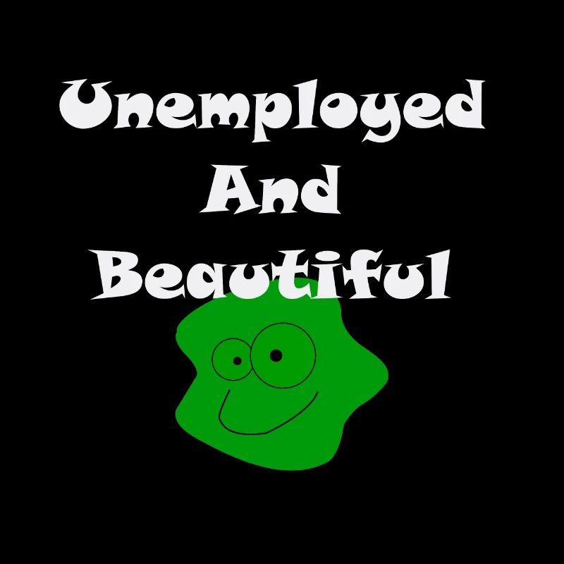 Unemployed And Beautiful
