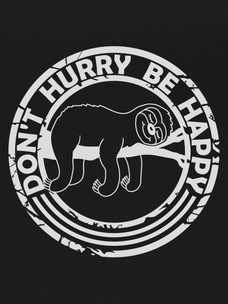 Don't hurry be happy