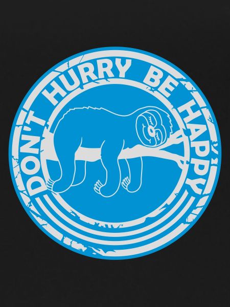 Don't hurry be happy