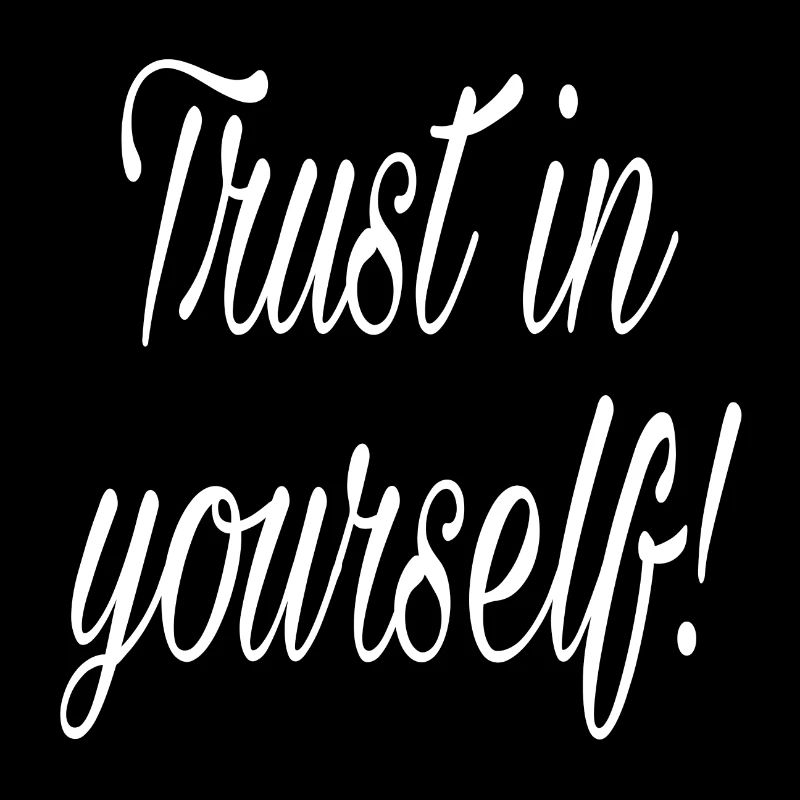 Trust in yourself | Trust in yourself