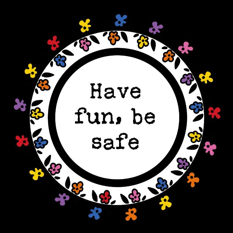 Have fun, be safe