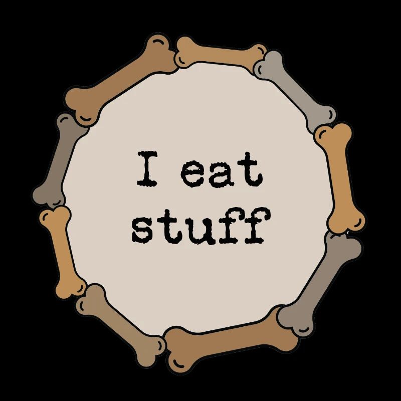 I eat stuff
