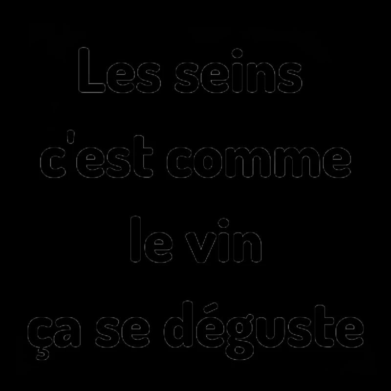 Les seins c'est comme le vin ca se déguste