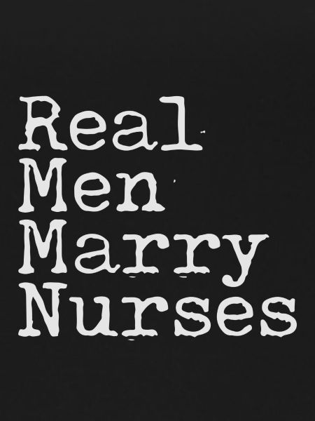 Real Man Marry Nurses