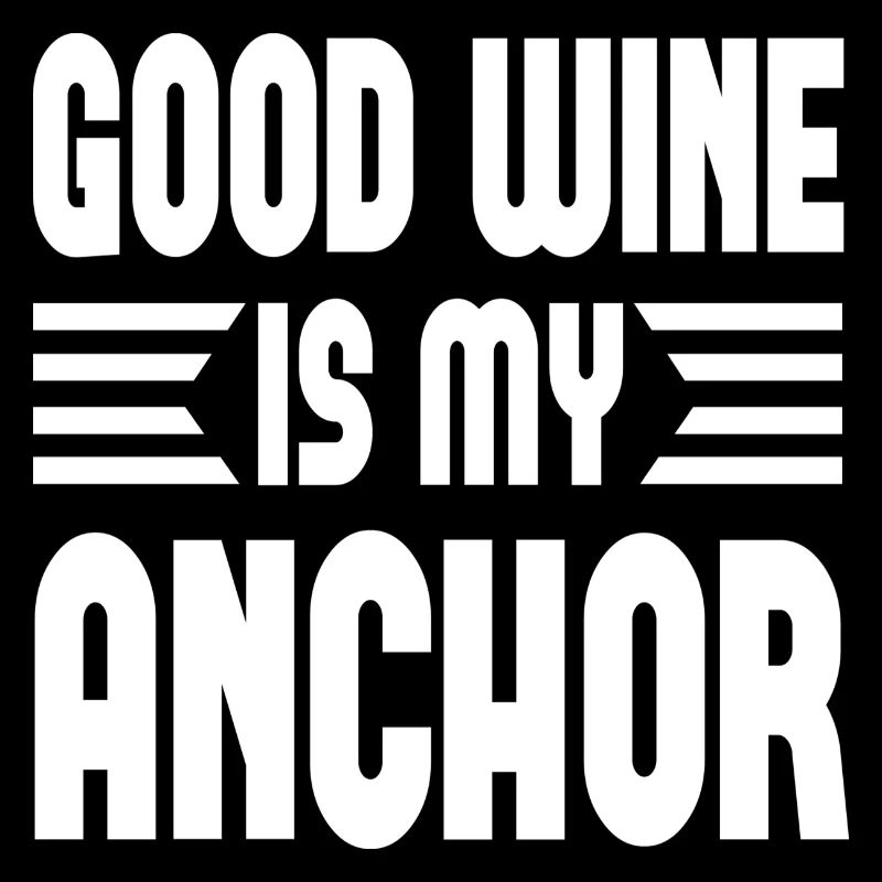 Good Wine is my Anchor