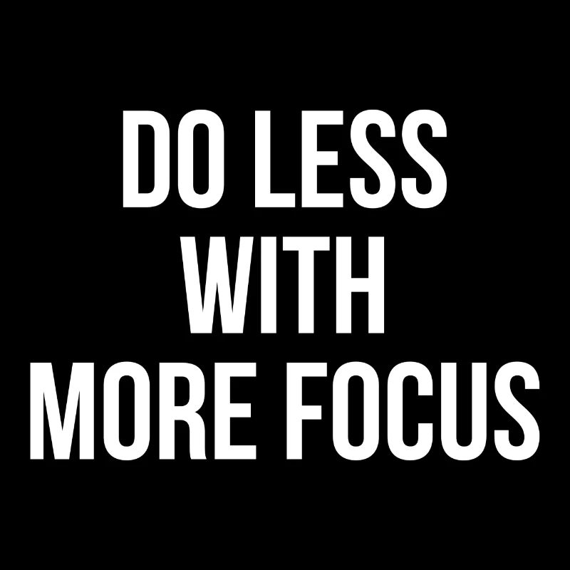 Faire moins avec plus de concentration