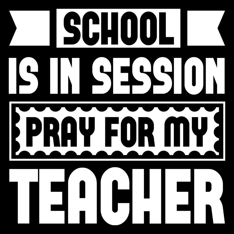 L’école est en session Priez pour mon professeur