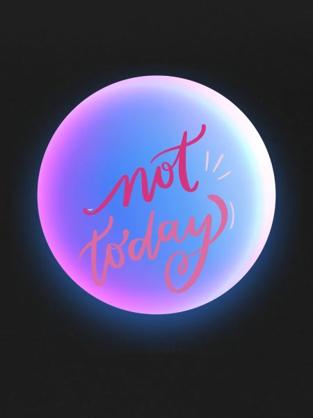 NOT TODAY