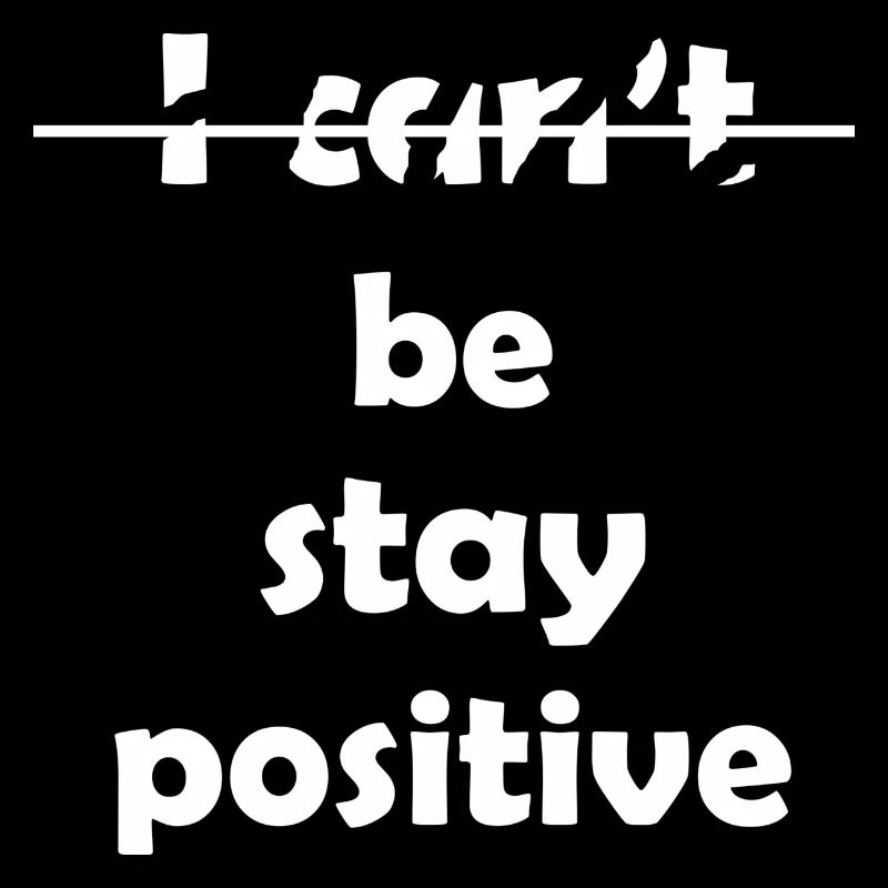 I Can't Be Stay Positive