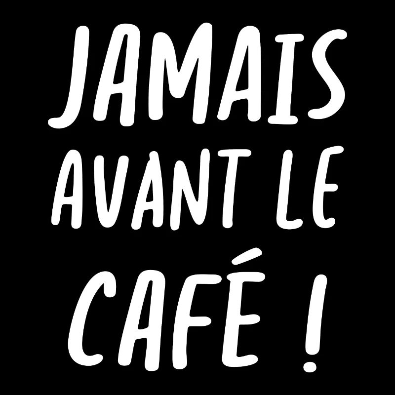 Jamais avant le café