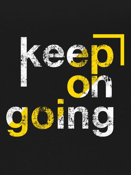 keep on going, Persévérance