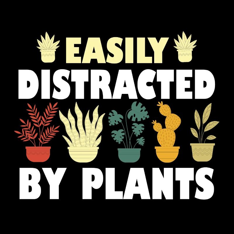 Easily Distracted By Plants