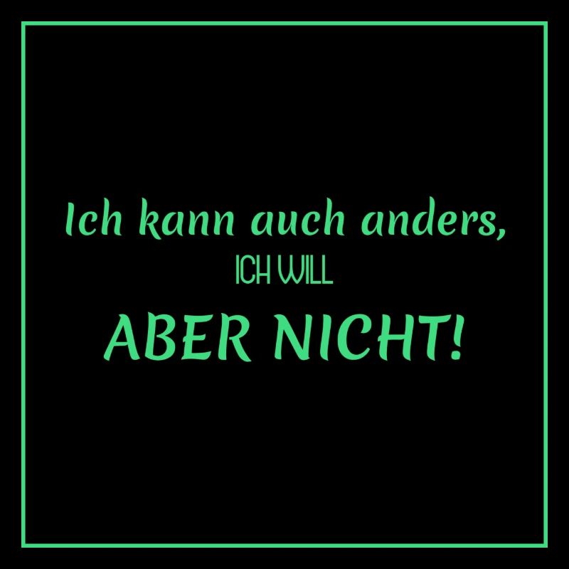 witzige sprüche - ich kann auch anders