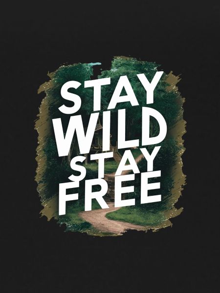 Stay wild, stay free