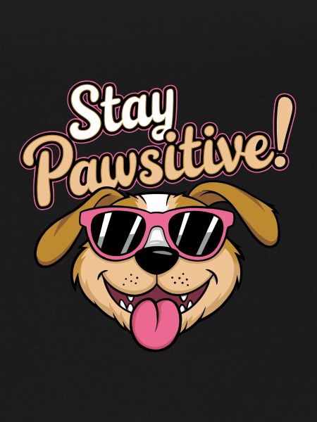Stay Pawsitive!