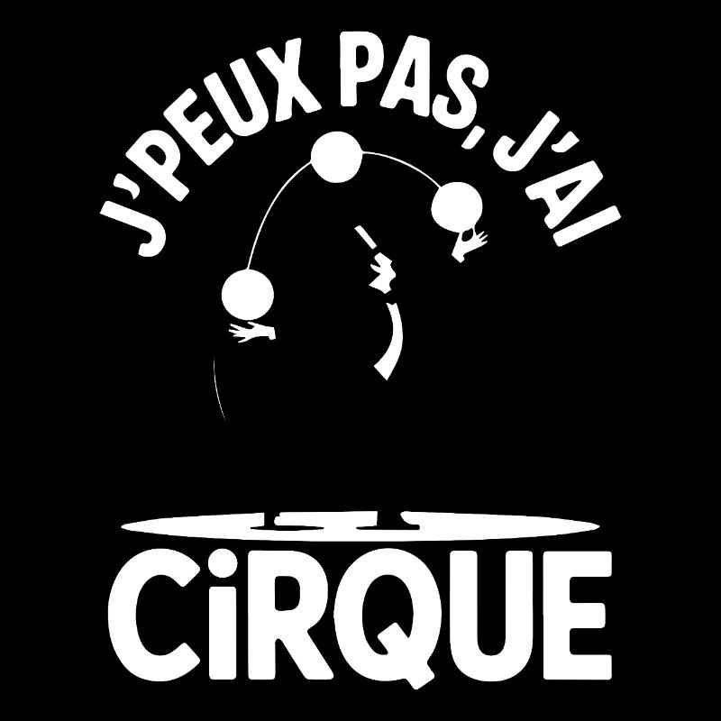 J PEUX PAS J AI CIRQUE